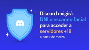 Discord exigirá un escaneo facial o documento de identidad a todos sus usuarios